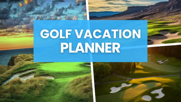 Golf Vacation Planner – Book Your Best Golf Trip in 2024