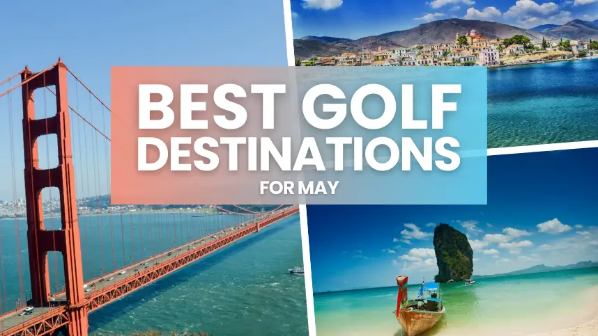 Best Golf Destinations For May