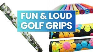 Fun and Loud Golf Grips